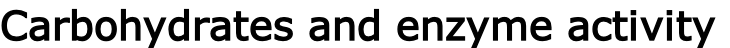 Carbohydrates and enzyme activity