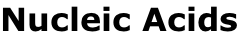 Nucleic Acids